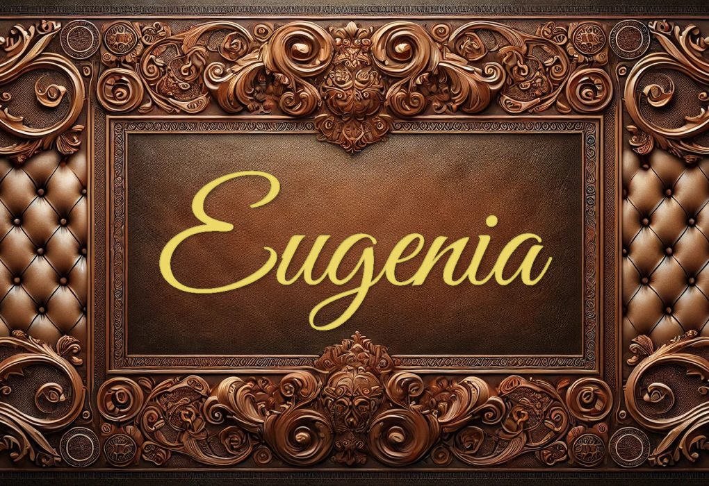 Eugenia: Semnificația numelui